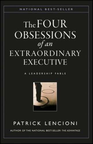 The Four Obsessions of an Extraordinary Executive: A Leadership Fable - GOOD