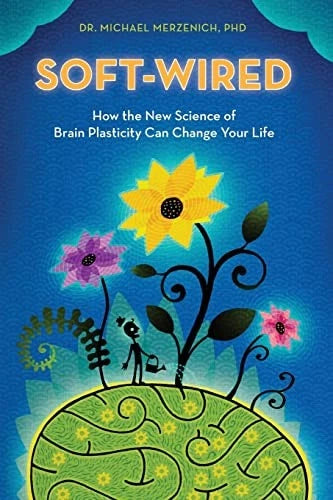 Soft-Wired: How the New Science of Brain Plasticity Can Chan - VERY GOOD