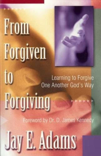 From Forgiven to Forgiving: Learning to Forgive One Another God's Way - GOOD