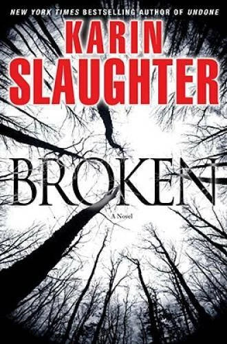 Broken: A Novel (Grant County) - Hardcover By Slaughter, Karin - VERY GOOD