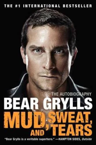 Mud, Sweat, and Tears: The Autobiography - Paperback By Grylls, Bear - GOOD
