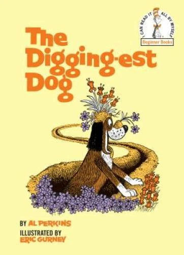 The Digging-Est Dog (Beginner Books(R)) - Hardcover By Perkins, Al - GOOD