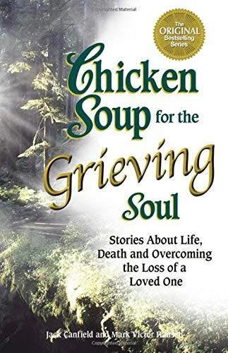 Chicken Soup for the Grieving Soul: Stories About Life, Death and Ov - VERY GOOD