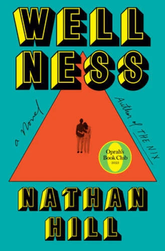Wellness: A novel - Hardcover By Hill, Nathan - VERY GOOD
