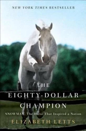 The Eighty-Dollar Champion: Snowman, the Horse That Inspired a Nation - GOOD