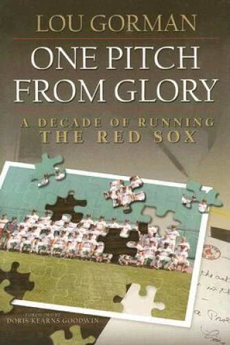 One Pitch from Glory: A Decade of Running the Red Sox - Hardcover - GOOD