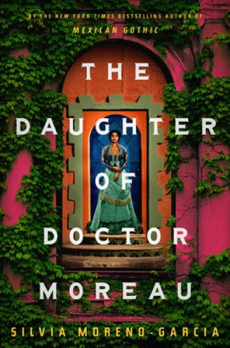 The Daughter of Doctor Moreau - Hardcover By Moreno-Garcia, Silvia - VERY GOOD