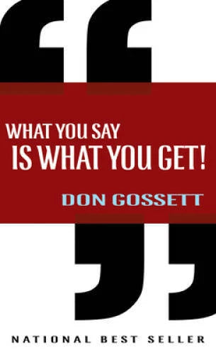 What You Say Is What You Get - Paperback By Don Gossett - GOOD
