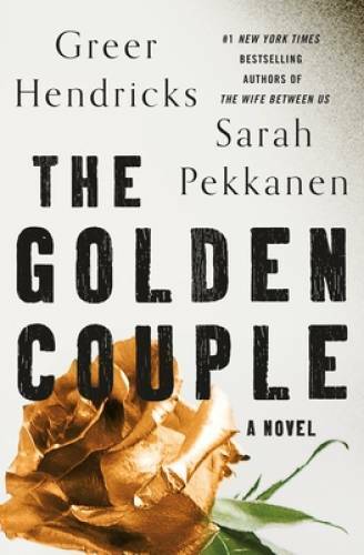 The Golden Couple: A Novel - Hardcover By Hendricks, Greer - GOOD