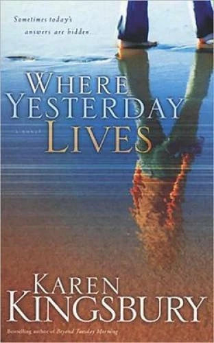 Where Yesterday Lives - Paperback By Kingsbury, Karen - VERY GOOD