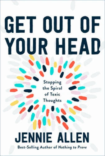 Get Out of Your Head: Stopping the Spiral of Toxic Thoughts - Hardcover - GOOD