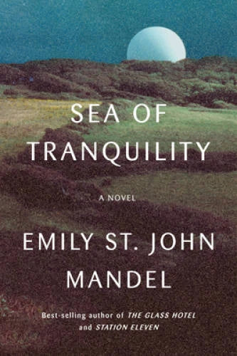 Sea of Tranquility: A novel - Hardcover By Mandel, Emily St John - VERY GOOD