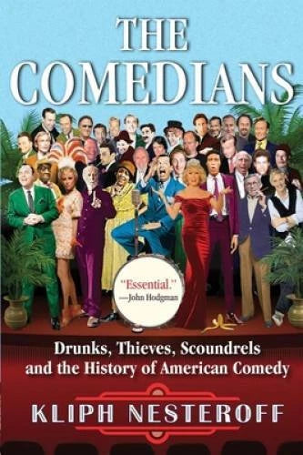 The Comedians: Drunks, Thieves, Scoundrels, and the History of American - GOOD