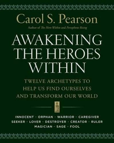 Awakening the Heroes Within: Twelve Archetypes to Help Us Find Ourselves  - GOOD