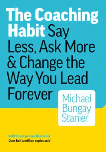 The Coaching Habit: Say Less, Ask More & Change the Way You - VERY GOOD
