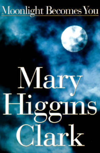 Moonlight Becomes You - Hardcover By Mary Higgins Clark - GOOD