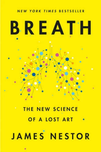 Breath: The New Science of a Lost Art - Hardcover By Nestor, James - GOOD