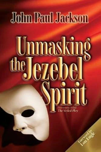 Unmasking the Jezebel Spirit - Paperback By Jackson, John Paul - GOOD
