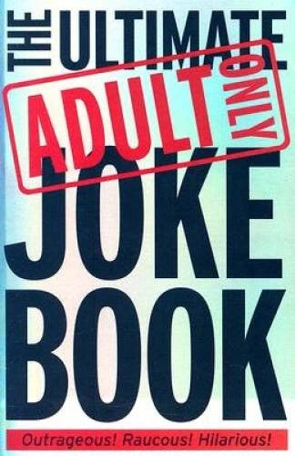 The Ultimate Adult Only Joke Book - Paperback By Ripley, Ben - GOOD
