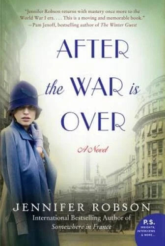After the War is Over: A Novel - Paperback By Robson, Jennifer - VERY GOOD