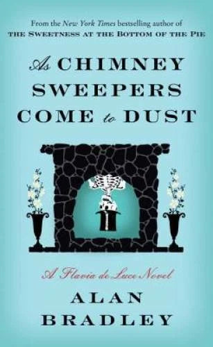As Chimney Sweepers Come to Dust: A Flavia de Luce Novel - Hardcover - GOOD
