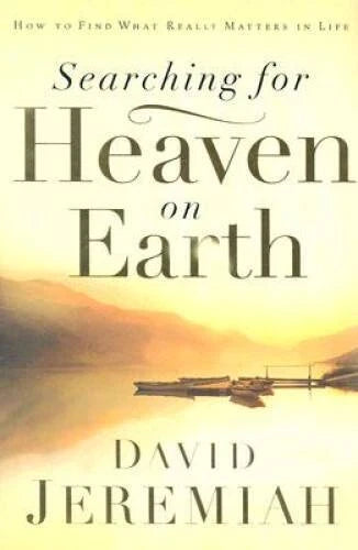 Searching for Heaven on Earth - Hardcover By Jeremiah, Dr David - GOOD