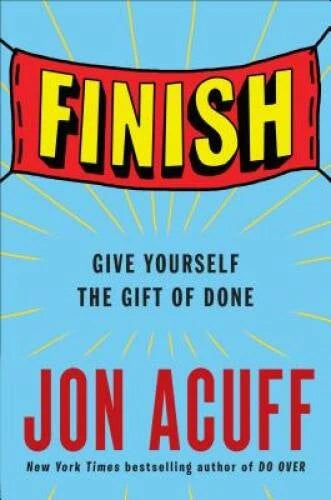 Finish: Give Yourself the Gift of Done - Hardcover By Acuff, Jon - GOOD