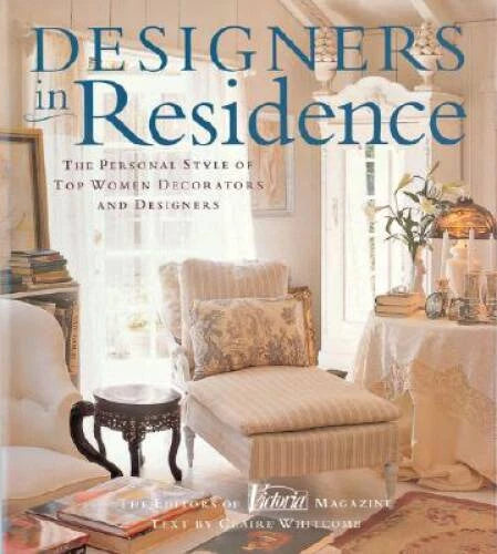 Designers in Residence: The Personal Style of Top Women Decorators a - VERY GOOD