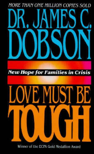 Love Must Be Tough: New Hope for Families in Crisis - Hardcover - VERY GOOD