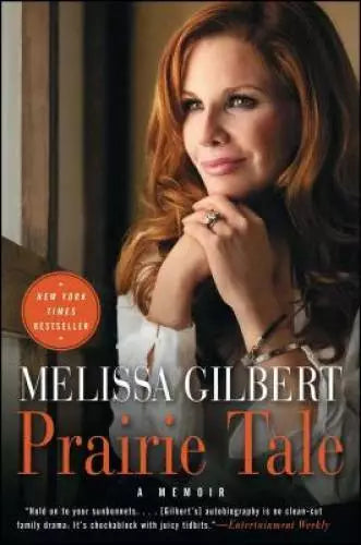 Prairie Tale: A Memoir - Paperback By Gilbert, Melissa - GOOD
