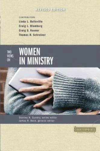 Two Views on Women in Ministry (Counterpoints: Bible and Theology) - GOOD