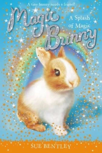 A Splash of Magic #3 (Magic Bunny) - Paperback By Bentley, Sue - VERY GOOD