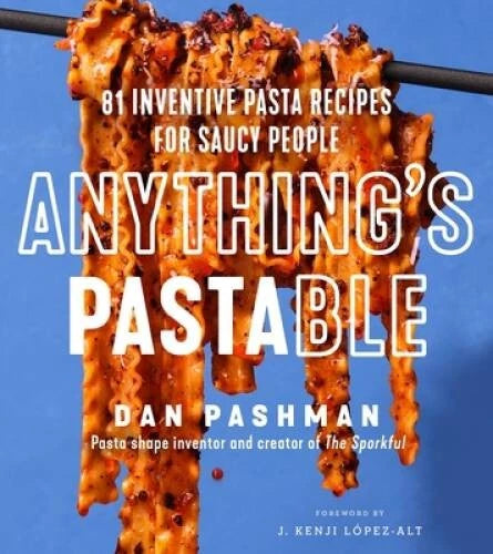 Anythings Pastable: 81 Inventive Pasta Recipes for Saucy People - VERY GOOD