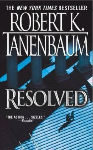 Resolved: A Novel - Mass Market Paperback By Tanenbaum, Robert K. - GOOD
