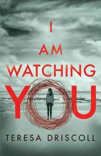 I Am Watching You - Paperback By Driscoll, Teresa - GOOD
