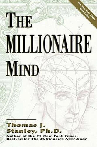 The Millionaire Mind - Paperback By Stanley, Thomas J. - GOOD