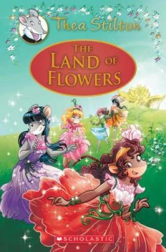 The Land of Flowers (Thea Stilton: Special Edition #6): A Geronimo Stilto - GOOD