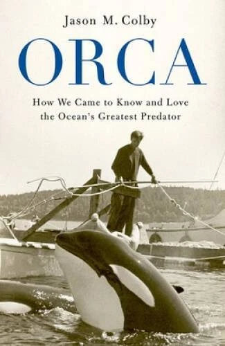 Orca: How We Came to Know and Love the Oceans Greatest Predator - GOOD