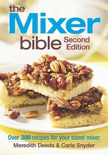 The Mixer Bible: Over 300 Recipes for Your Stand Mixer - Paperback - GOOD