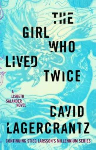 The Girl Who Lived Twice: A Lisbeth Salander novel, continuing Stieg Lars - GOOD