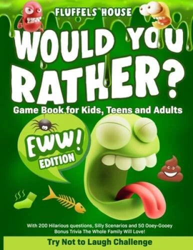 Would You Rather Game Book for Kids, Teens, and Adults - EWW Edition: Tr - GOOD
