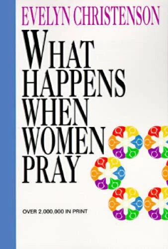 What Happens When Women Pray - Paperback By Christenson, Evelyn - GOOD