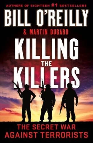 Killing the Killers: The Secret War Against Terrorists (Bill OReillys K - GOOD