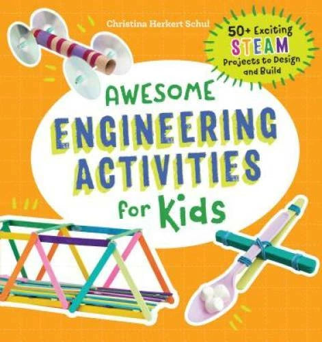 Awesome Engineering Activities for Kids: 50+ Exciting STEAM Projects - VERY GOOD