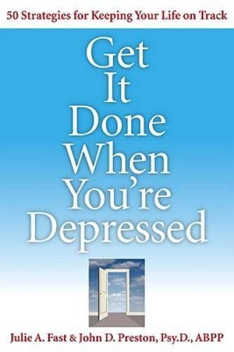 Get It Done When You're Depressed - Paperback By Fast, Julie A. - GOOD