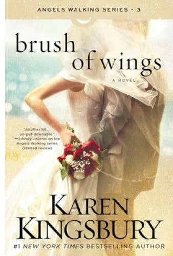 Brush of Wings: A Novel (Angels Walking) - Paperback By Kingsbury, Karen - GOOD