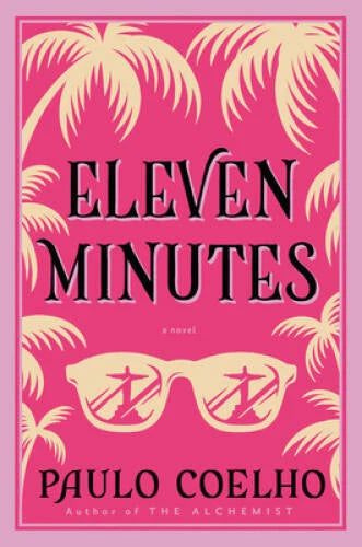 Eleven Minutes: A Novel (P.S.) - Paperback By Paulo Coelho - GOOD