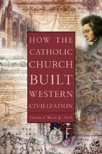 How The Catholic Church Built Western Civilization - Hardcover - GOOD