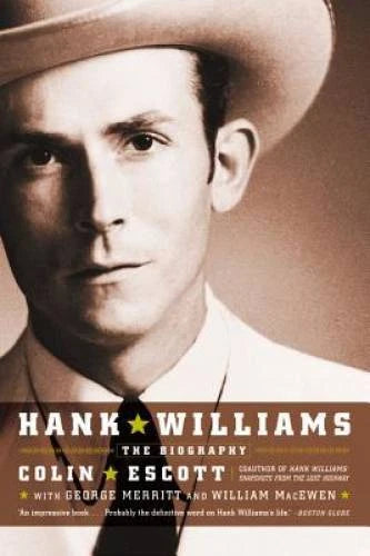 Hank Williams: The Biography - Paperback By Escott, Colin - GOOD