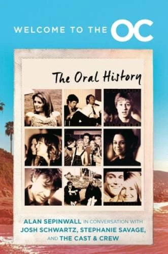 Welcome to the OC: The Oral History - Hardcover By Schwartz, Josh - GOOD